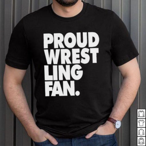 Proud Wrestling Fan Shirt