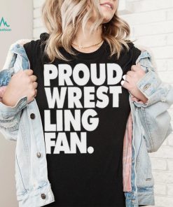 Proud Wrestling Fan Shirt