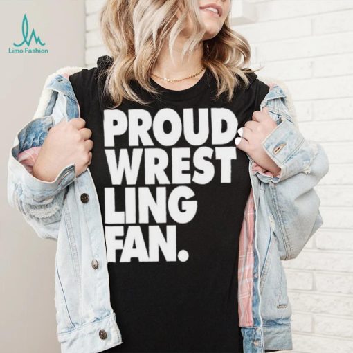 Proud Wrestling Fan Shirt