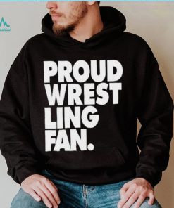 Proud Wrestling Fan Shirt