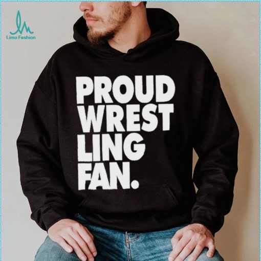 Proud Wrestling Fan Shirt