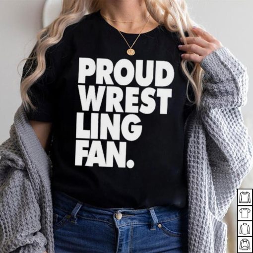 Proud Wrestling Fan Shirt