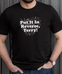 Put It In Reverse, Terry! Unisex T Shirt