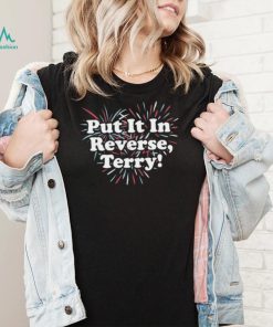 Put It In Reverse, Terry! Unisex T Shirt