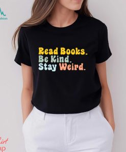 Read Books Be King Stay Weird T shirts For Book Lovers, Gifts For Book Readers