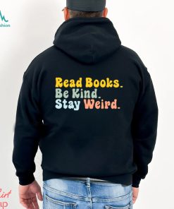 Read Books Be King Stay Weird T shirts For Book Lovers, Gifts For Book Readers