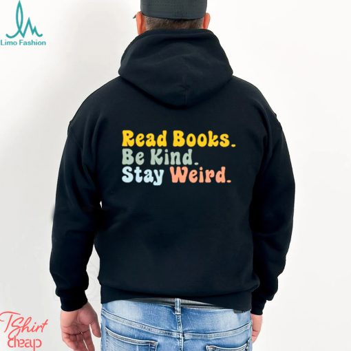 Read Books Be King Stay Weird T shirts For Book Lovers, Gifts For Book Readers