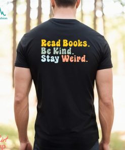 Read Books Be King Stay Weird T shirts For Book Lovers, Gifts For Book Readers