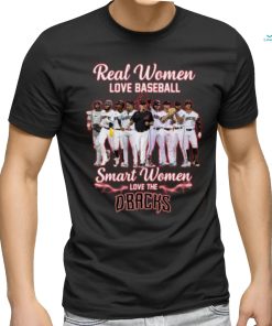 Real Women Love Baseball Smart Women Love The Dbacks T Shirt