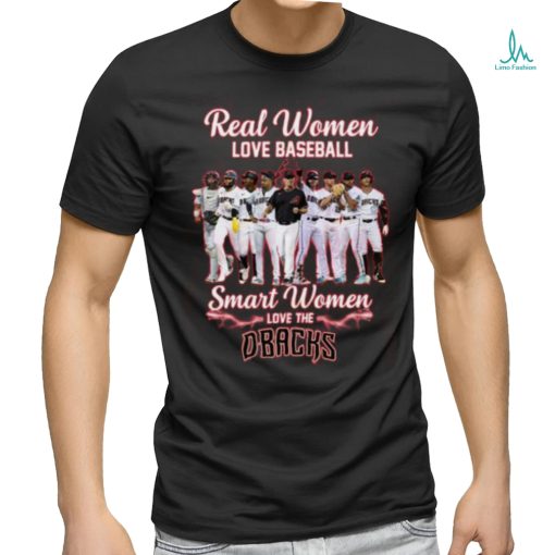 Real Women Love Baseball Smart Women Love The Dbacks T Shirt