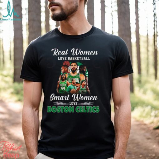 Real Women Love Basketball Smart Women Love Boston Celtics T Shirt