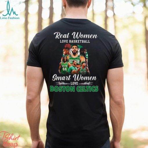 Real Women Love Basketball Smart Women Love Boston Celtics T Shirt