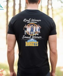 Real Women love Basketball Smart Women love the Denver Nuggets 2023 signatures shirt