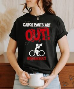 Redbikeguy Cargo Pants Are Out Shirt