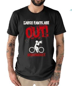 Redbikeguy Cargo Pants Are Out Shirt