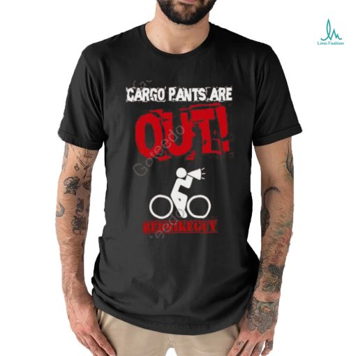 Redbikeguy Cargo Pants Are Out Shirt