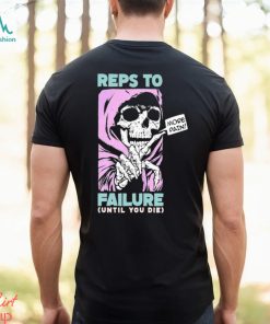 Reps To Failure Until You Die More Pain Long Sleeves T Shirt