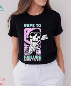 Reps To Failure Until You Die More Pain Long Sleeves T Shirt