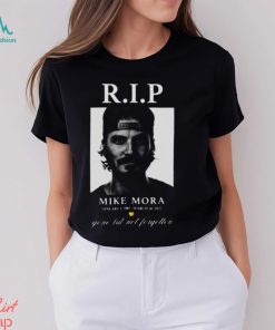 Rip Mike Mora shirt