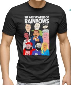 Rob Israel We Are Scared Of Rainbows Shirt