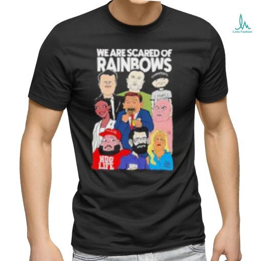 Rob Israel We Are Scared Of Rainbows Shirt