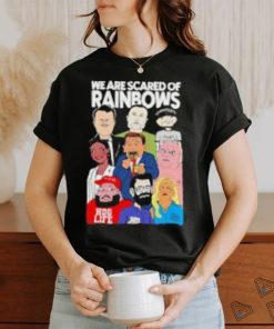 Rob Israel We Are Scared Of Rainbows Shirt