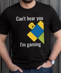 I Cant Hear You Gaming Roblox Adult Unisex T Shirt Roblox 