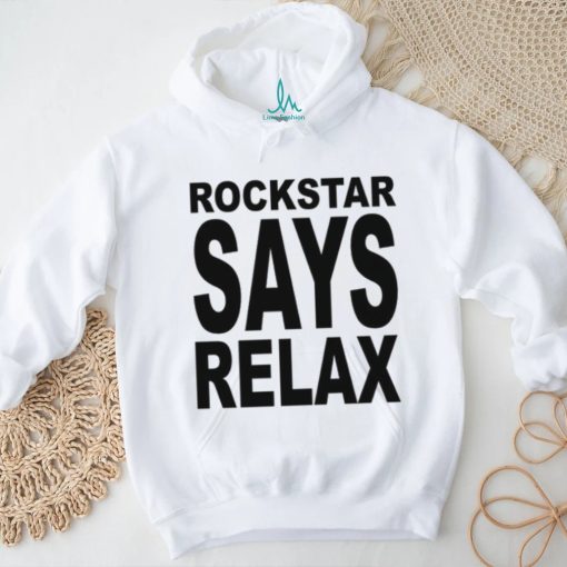 Rockstar Says Relax Tee shirt