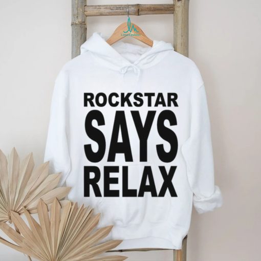 Rockstar Says Relax Tee shirt