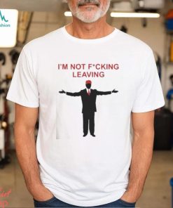 Ron Desantis I’m Not Fucking Leaving Shirt