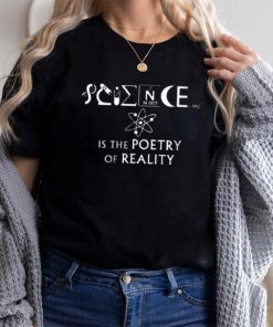 SCIENCE IS THE POETRY OF REALITY