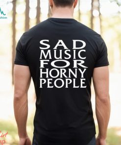 Sad Music For Horny People Long Sleeves T Shirt