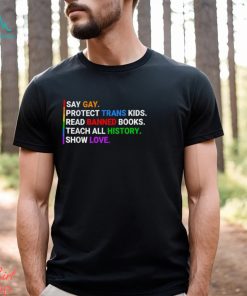 Say Gay Protect Trans Kids Read Banned Books Teach History T Shirt