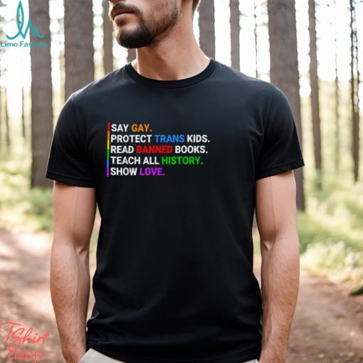 Say Gay Protect Trans Kids Read Banned Books Teach History T Shirt