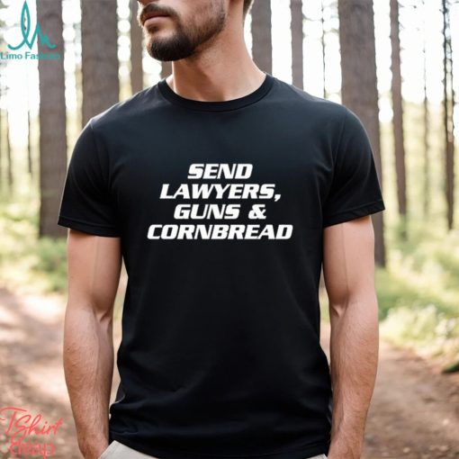 Send Lawyers Guns & Cornbread shirt