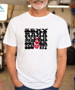 Sexy Mama Extra Super Slutty Omighty T Shirt
