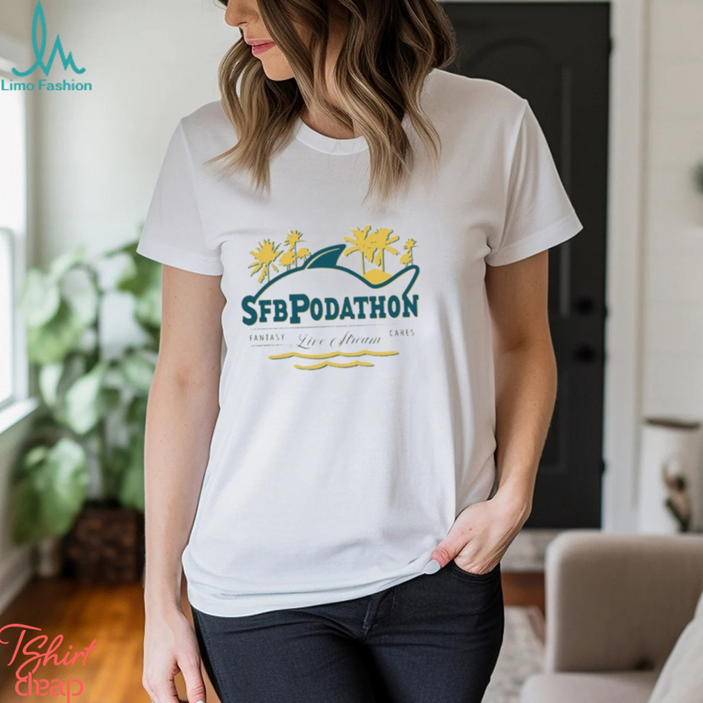 Sfb Podathon Live Stream Fantasy Cares shirt Sfb Podathon Live Stream Fantasy Cares shirt