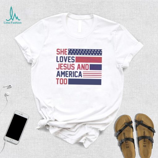 She Loves Jesus And America Too Christian 4th Of July American Flag shirt