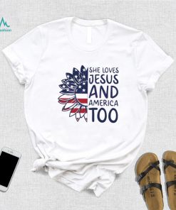 She Loves Jesus And America Too Happy 4th Of July Christian Shirt