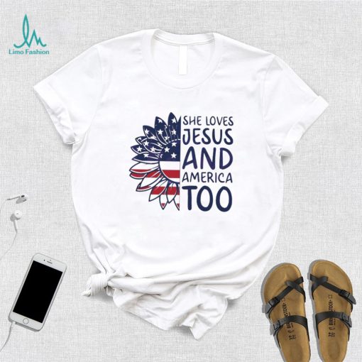 She Loves Jesus And America Too Happy 4th Of July Christian Shirt