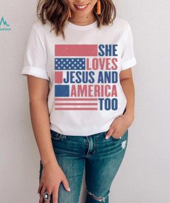 She Loves Jesus And America Too Usa Flag Christian 4th Of July shirt