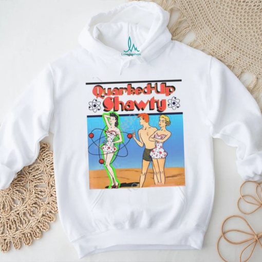 Shirts That Go Hard Quirked Up Shawty Hooded Sweatshirt