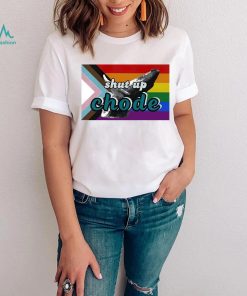 Shut Up Chode Pride Shirt