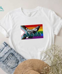 Shut Up Chode Pride Shirt