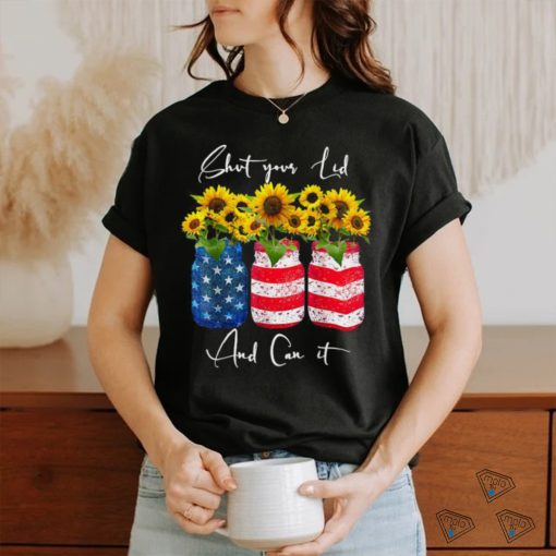 Shut your Lid and Can it Canning Sunflower 4th Of July T Shirt