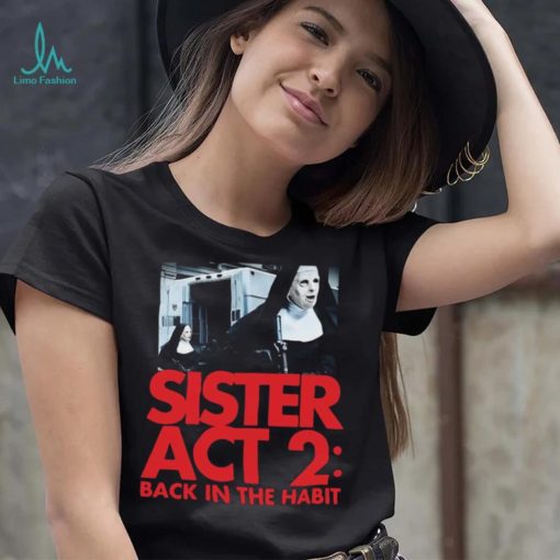 Sister Act 2 Back In The Habit Shirt