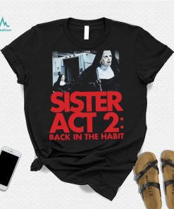 Sister Act 2 Back In The Habit Shirt