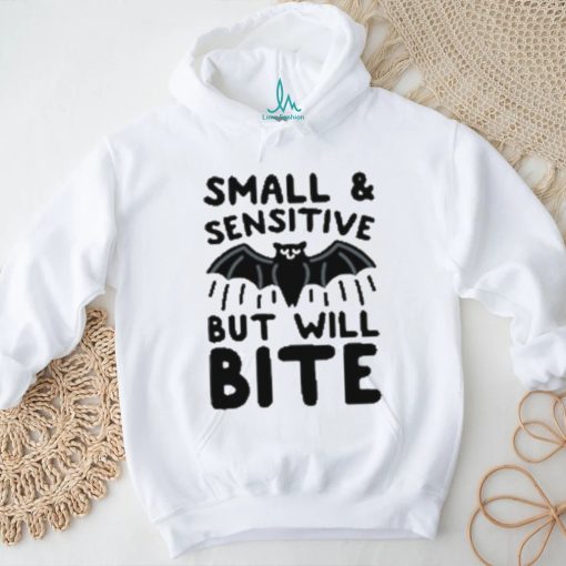 Small And Sensitive But Will Bite Bat T Shirt