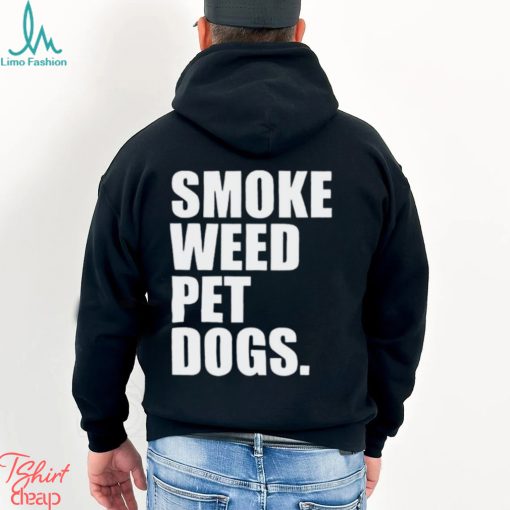 Smoke weed pet dogs Shirt