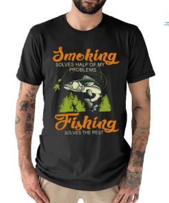 Smoking solves half of my problems Fishing solves the rest Classic T Shirt